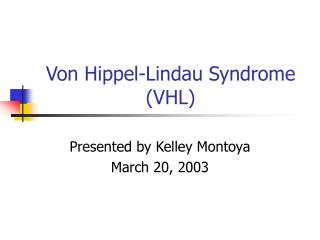 Von Hippel-Lindau Syndrome (VHL)