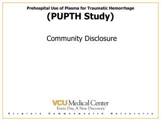 Prehospital Use of Plasma for Traumatic Hemorrhage (PUPTH Study) Community Disclosure