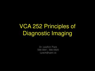 VCA 252 Principles of Diagnostic Imaging