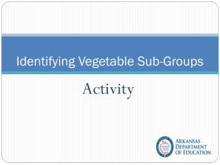 Identifying Vegetable S ub-Groups