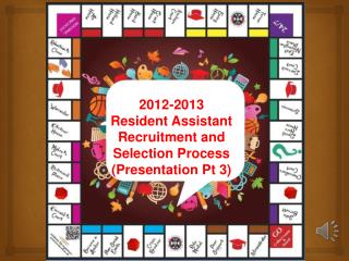 2012-2013 Resident Assistant Recruitment and Selection Process (Presentation Pt 3)