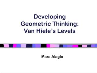 Developing Geometric Thinking: Van Hiele’s Levels