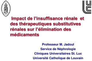 Professeur M. Jadoul Service de Néphrologie Cliniques Universitaires St. Luc