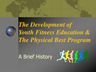 The Development of Youth Fitness Education &amp; The Physical Best Program