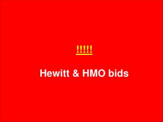 !!!!! Hewitt &amp; HMO bids