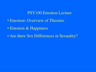 PSY100 Emotion Lecture Emotion: Overview of Theories Emotion &amp; Happiness
