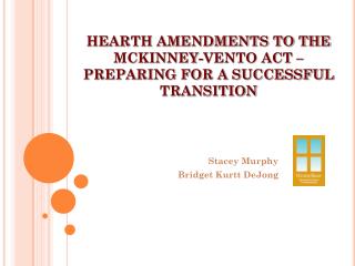 HEARTH AMENDMENTS TO THE MCKINNEY-VENTO ACT – PREPARING FOR A SUCCESSFUL TRANSITION