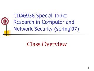 CDA6938 Special Topic: Research in Computer and Network Security (spring’07)