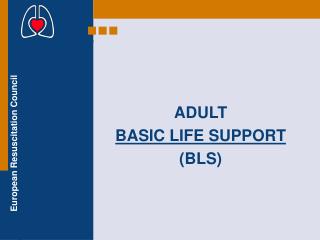 ADULT BASIC LIFE SUPPORT ( BLS )