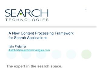 A New Content Processing Framework for Search Applications Iain Fletcher