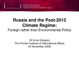Russia and the Post-2012 Climate Regime: Foreign rather than Environmental Policy