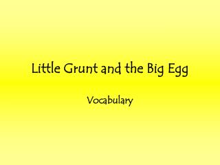 Little Grunt and the Big Egg