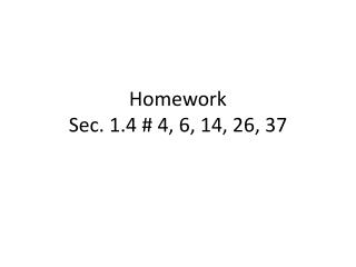 Homework Sec. 1.4 # 4, 6, 14, 26, 37