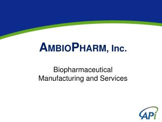 A MBIO P HARM, Inc. Biopharmaceutical Manufacturing and Services
