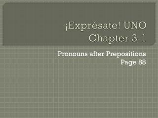 ¡Exprésate! UNO Chapter 3-1