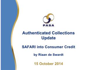 Authenticated Collections Update SAFARI into Consumer Credit by Riaan de Swardt 15 October 2014