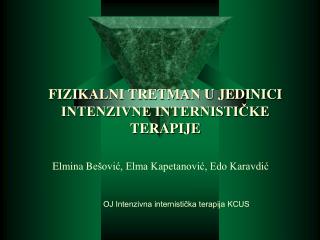 FIZIKALNI TRETMAN U JEDINICI INTENZIVNE INTERNISTIČKE TERAPIJE