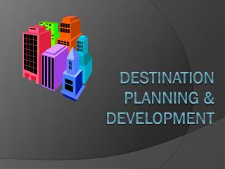 Destination Planning & Development