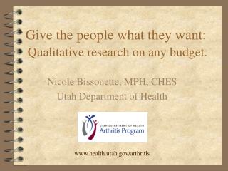 Give the people what they want: Qualitative research on any budget.