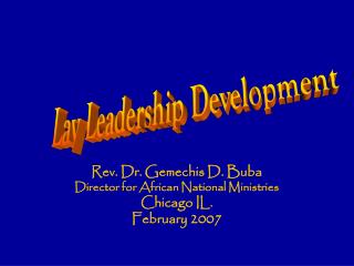 Rev. Dr. Gemechis D. Buba Director for African National Ministries Chicago IL. February 2007