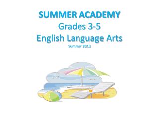 SUMMER ACADEMY Grades 3-5 English Language Arts Summer 2013