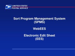 Sort Program Management System (SPMS) WebEES Electronic Edit Sheet (EES)