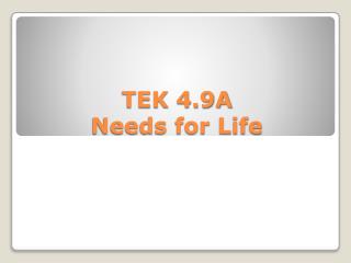 TEK 4.9A Needs for Life