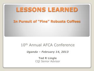 LESSONS LEARNED In Pursuit of “Fine” Robusta Coffees