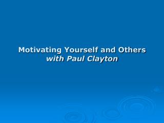 Motivating Yourself and Others with Paul Clayton