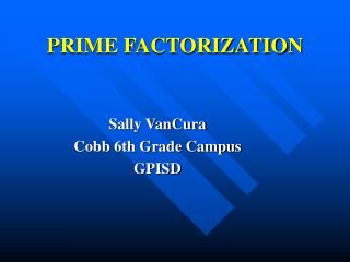 PRIME FACTORIZATION