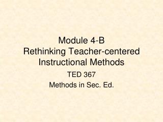 Module 4-B Rethinking Teacher-centered Instructional Methods