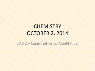 CHEMISTRY OCTOBER 2, 2014