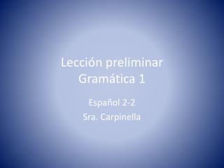 Lección preliminar Gramática 1