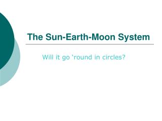 The Sun-Earth-Moon System