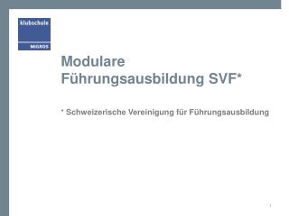 Modulare Führungsausbildung SVF*