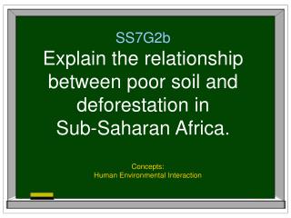 SS7G2b Explain the relationship between poor soil and deforestation in Sub-Saharan Africa.
