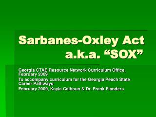 Sarbanes-Oxley Act 			a.k.a. “SOX”