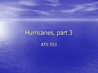 Hurricanes, part 3