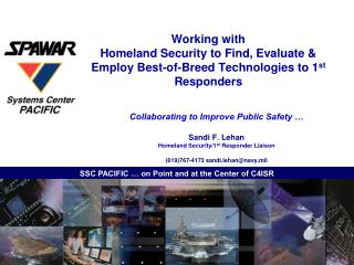 Collaborating to Improve Public Safety … Sandi F. Lehan Homeland Security/1 st Responder Liaison