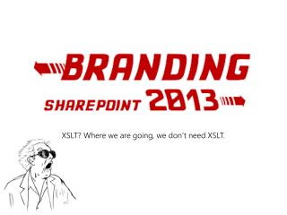 XSLT? Where we are going, we don’t need XSLT.