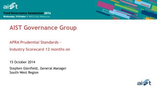 AIST Governance Group APRA Prudential Standards – Industry Scorecard 12 months on 15 October 2014