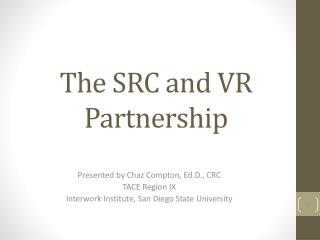 The SRC and VR Partnership