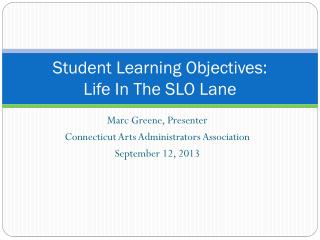 Student Learning Objectives: Life In The SLO Lane