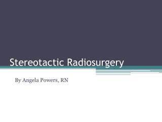 Stereotactic Radiosurgery