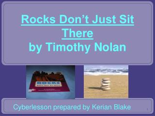 Rocks Don’t Just Sit There by Timothy Nolan