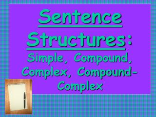 Sentence Structures : Simple, Compound, Complex, Compound-Complex