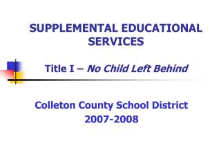 SUPPLEMENTAL EDUCATIONAL SERVICES Title I – No Child Left Behind