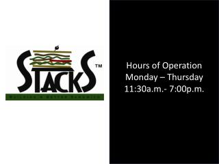 Hours of Operation Monday – Thursday 11:30a.m.- 7:00p.m.