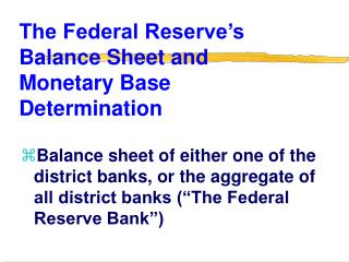 The Federal Reserve’s Balance Sheet and Monetary Base Determination