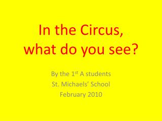 In the Circus, what do you see?